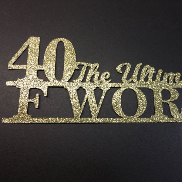 40 the ultimate F word anniversaire cake topper